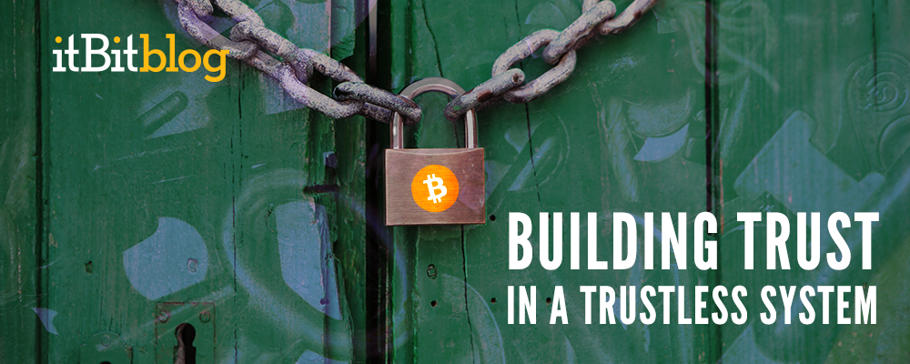 Building Trust in a Trustless System