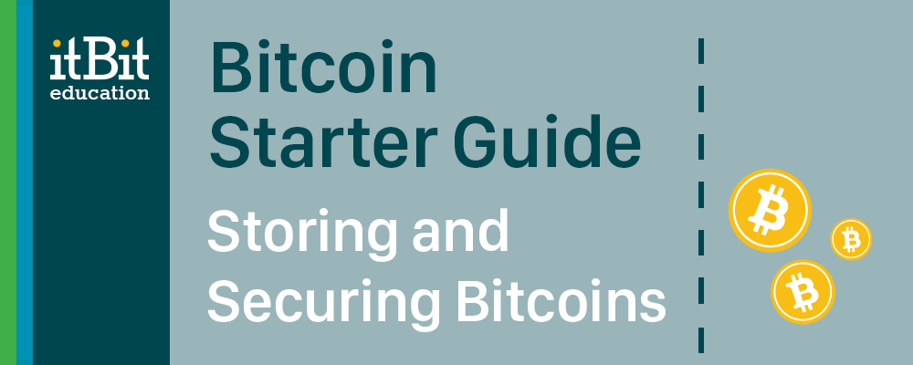 itBit_Education_bitcoin_starter_guide_storing_and_securing_bitcoins