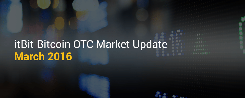 itBit-Bitcoin-OTC-Market-Update-March-2016